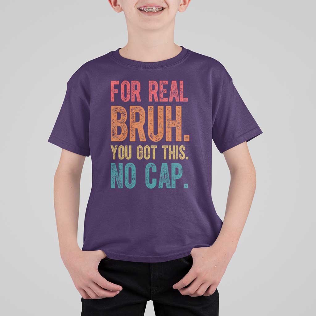 Funny Test Day For Real Bruh You Got This No Cap T Shirt For Kid Testing Day Motivation