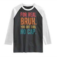 Funny Test Day For Real Bruh You Got This No Cap Raglan Shirt Testing Day Motivation