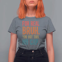 Funny Test Day For Real Bruh You Got This No Cap T Shirt For Women Testing Day Motivation
