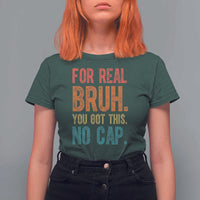 Funny Test Day For Real Bruh You Got This No Cap T Shirt For Women Testing Day Motivation