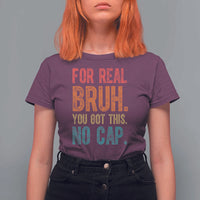Funny Test Day For Real Bruh You Got This No Cap T Shirt For Women Testing Day Motivation