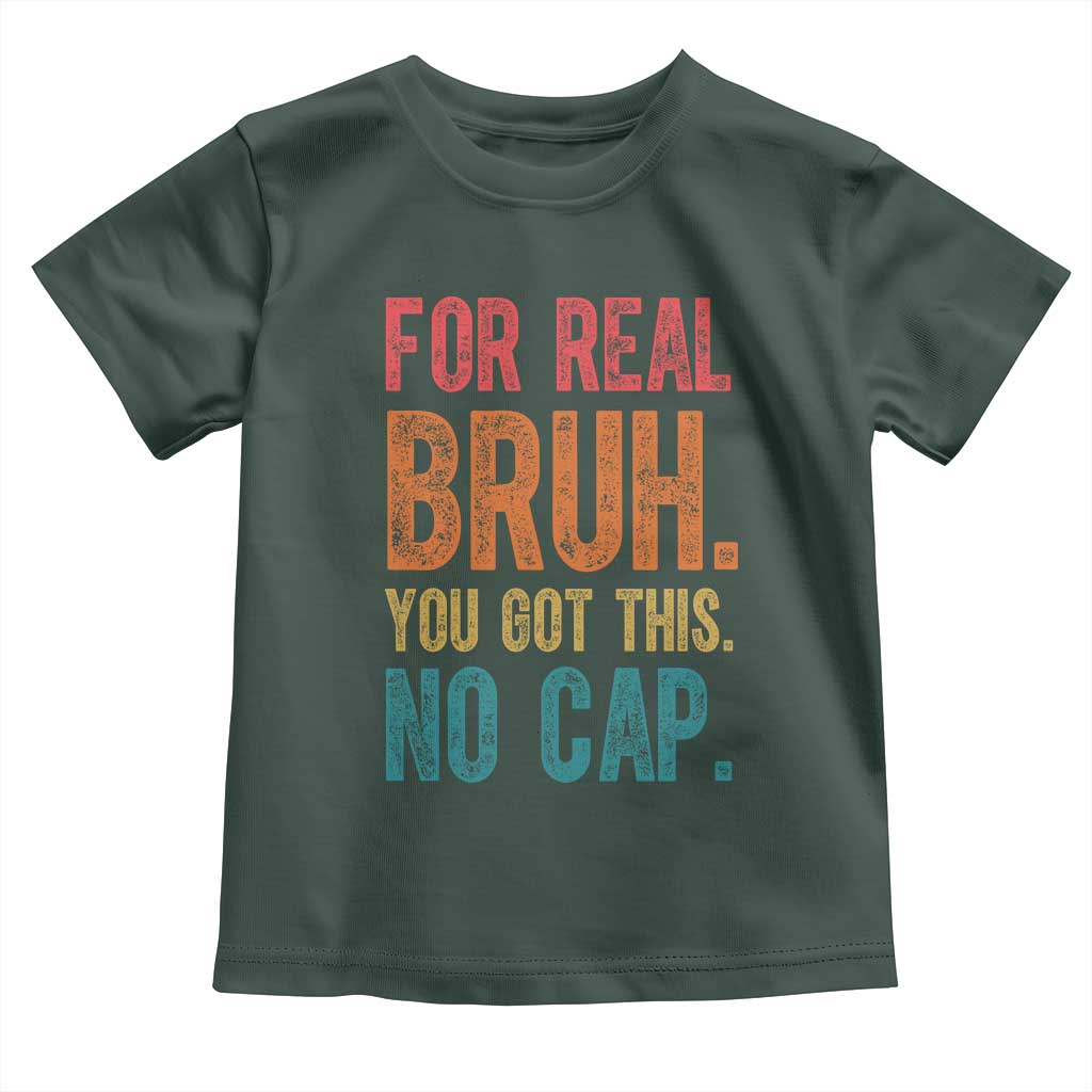 Funny Test Day For Real Bruh You Got This No Cap Toddler T Shirt Testing Day Motivation
