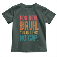 Funny Test Day For Real Bruh You Got This No Cap Toddler T Shirt Testing Day Motivation
