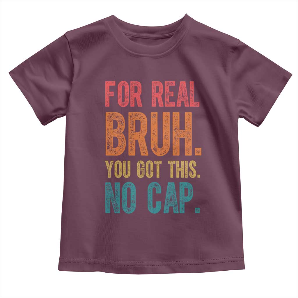 Funny Test Day For Real Bruh You Got This No Cap Toddler T Shirt Testing Day Motivation