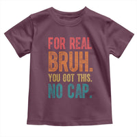Funny Test Day For Real Bruh You Got This No Cap Toddler T Shirt Testing Day Motivation