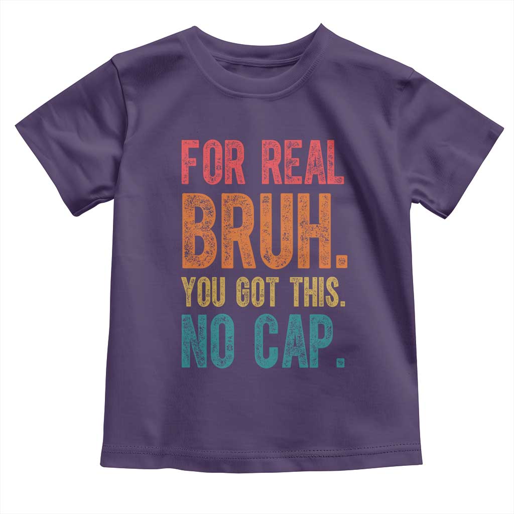Funny Test Day For Real Bruh You Got This No Cap Toddler T Shirt Testing Day Motivation
