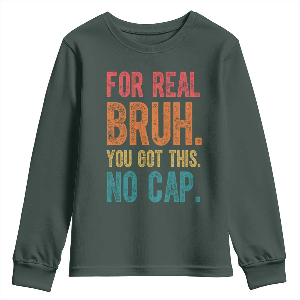 Funny Test Day For Real Bruh You Got This No Cap Youth Sweatshirt Testing Day Motivation
