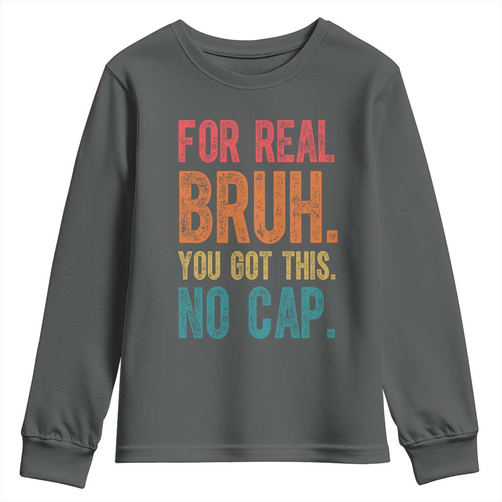 Funny Test Day For Real Bruh You Got This No Cap Youth Sweatshirt Testing Day Motivation