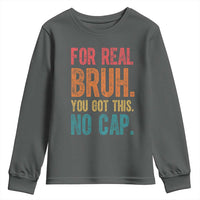 Funny Test Day For Real Bruh You Got This No Cap Youth Sweatshirt Testing Day Motivation