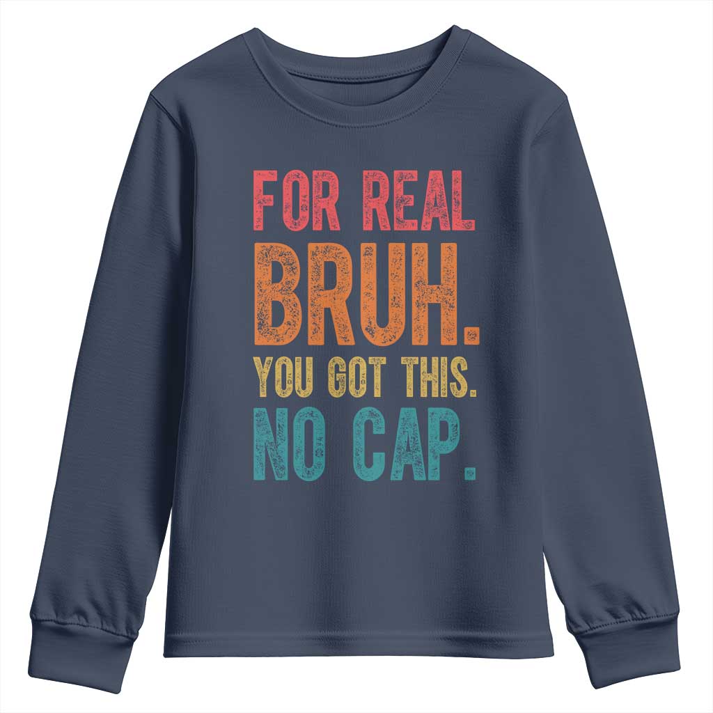 Funny Test Day For Real Bruh You Got This No Cap Youth Sweatshirt Testing Day Motivation