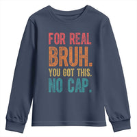 Funny Test Day For Real Bruh You Got This No Cap Youth Sweatshirt Testing Day Motivation
