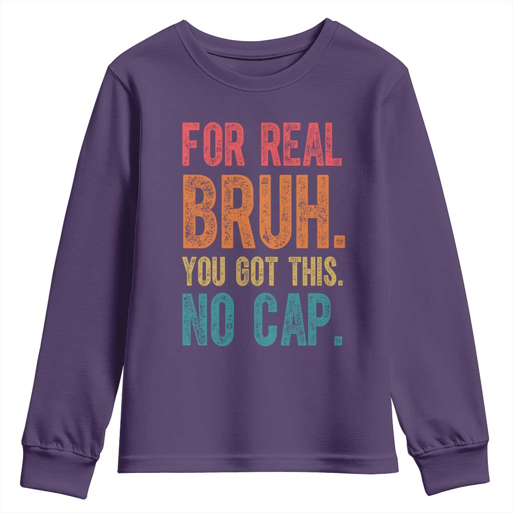Funny Test Day For Real Bruh You Got This No Cap Youth Sweatshirt Testing Day Motivation