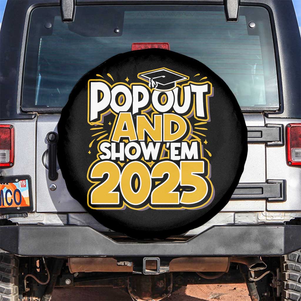 Funny Pop Out And Show Em 2025 Spare Tire Cover Senior Class Of 2025 Graduation