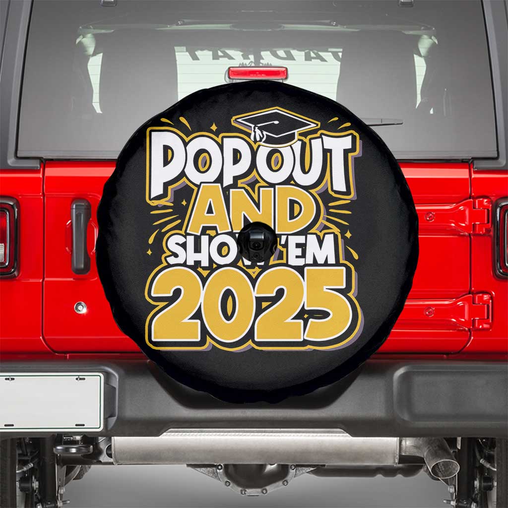 Funny Pop Out And Show Em 2025 Spare Tire Cover Senior Class Of 2025 Graduation