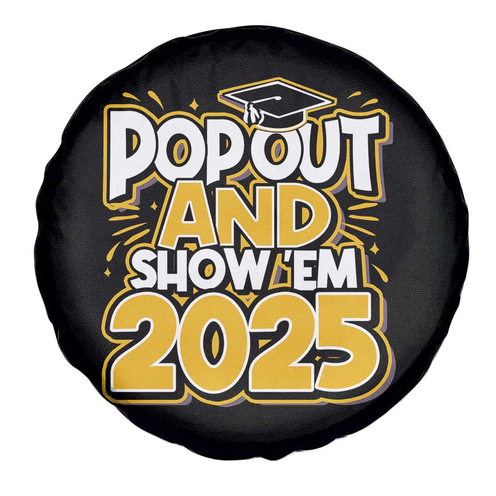 Funny Pop Out And Show Em 2025 Spare Tire Cover Senior Class Of 2025 Graduation