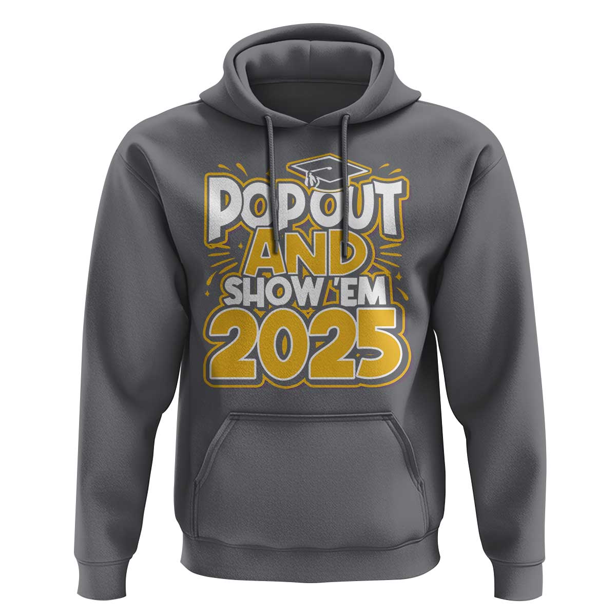 Funny Pop Out And Show Em 2025 Hoodie Senior Class Of 2025 Graduation
