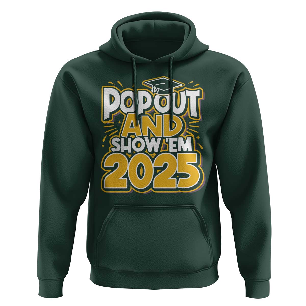 Funny Pop Out And Show Em 2025 Hoodie Senior Class Of 2025 Graduation