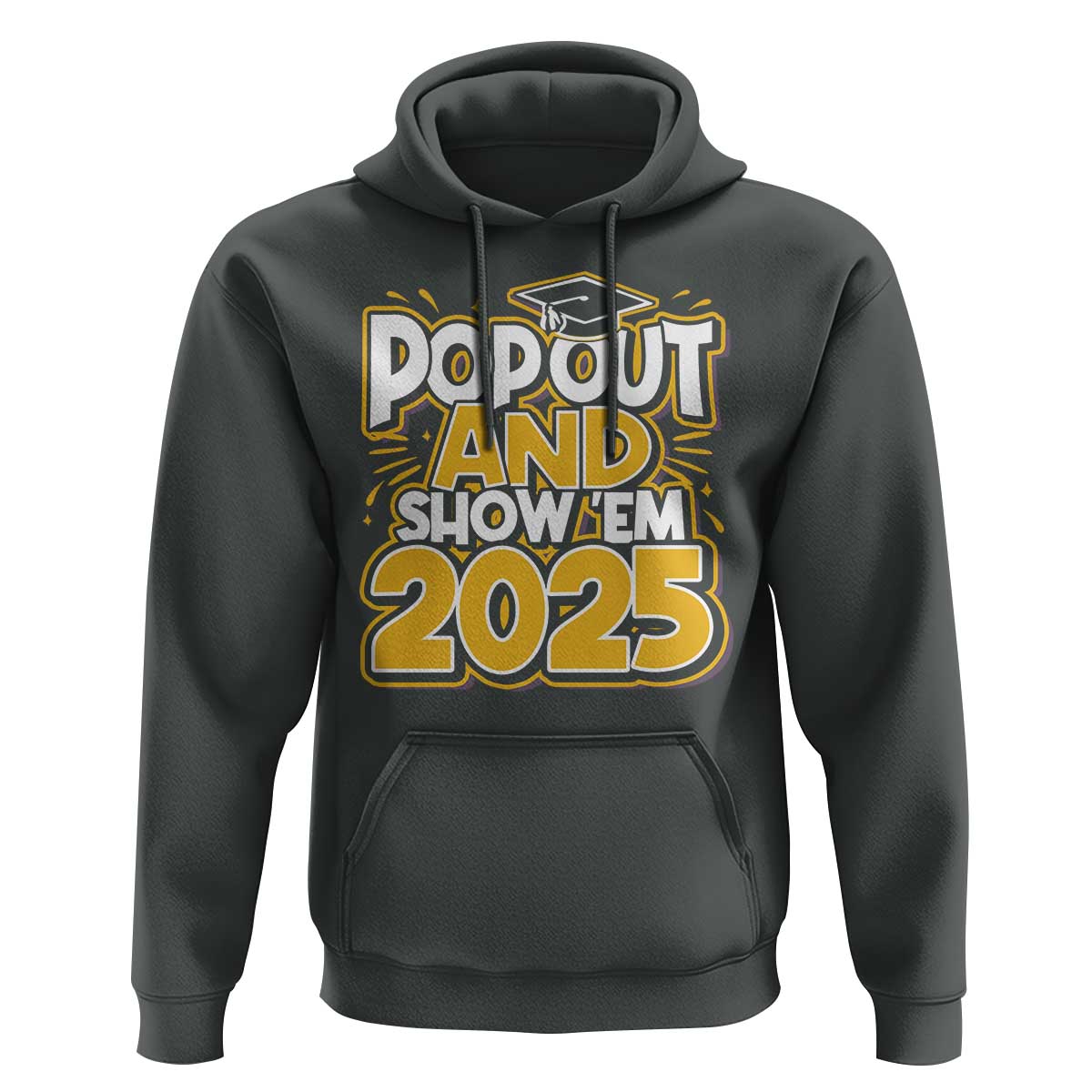 Funny Pop Out And Show Em 2025 Hoodie Senior Class Of 2025 Graduation