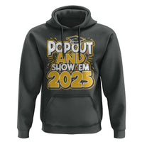 Funny Pop Out And Show Em 2025 Hoodie Senior Class Of 2025 Graduation