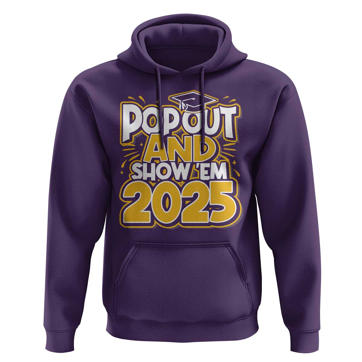 Funny Pop Out And Show Em 2025 Hoodie Senior Class Of 2025 Graduation