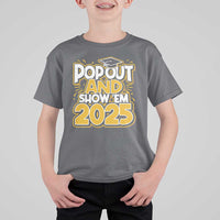 Funny Pop Out And Show Em 2025 T Shirt For Kid Senior Class Of 2025 Graduation