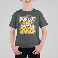 Funny Pop Out And Show Em 2025 T Shirt For Kid Senior Class Of 2025 Graduation