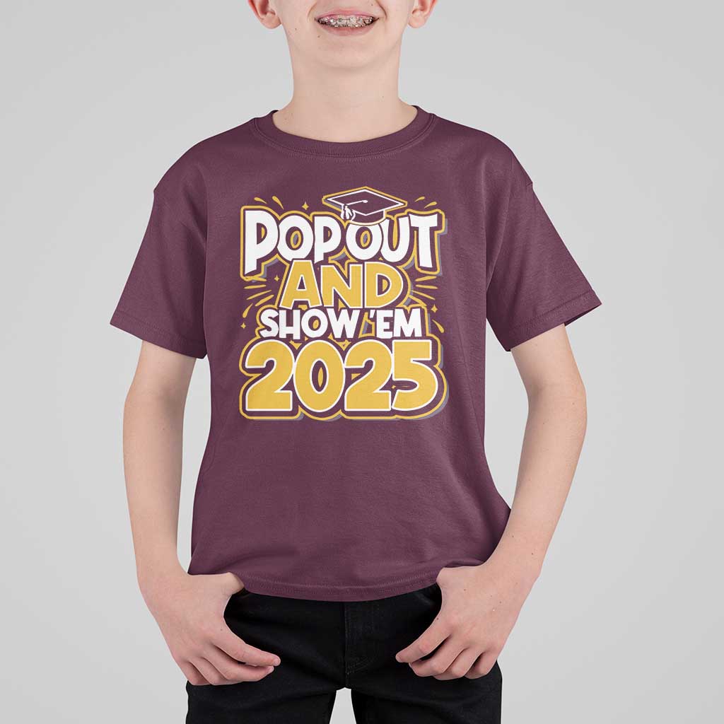 Funny Pop Out And Show Em 2025 T Shirt For Kid Senior Class Of 2025 Graduation