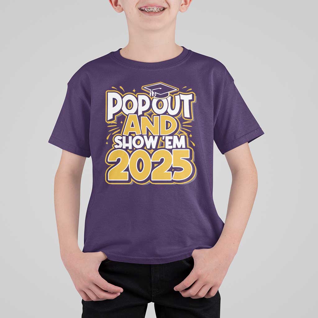 Funny Pop Out And Show Em 2025 T Shirt For Kid Senior Class Of 2025 Graduation