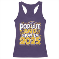 Funny Pop Out And Show Em 2025 Racerback Tank Top Senior Class Of 2025 Graduation