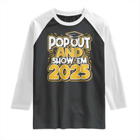 Funny Pop Out And Show Em 2025 Raglan Shirt Senior Class Of 2025 Graduation