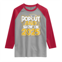 Funny Pop Out And Show Em 2025 Raglan Shirt Senior Class Of 2025 Graduation