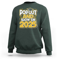 Funny Pop Out And Show Em 2025 Sweatshirt Senior Class Of 2025 Graduation