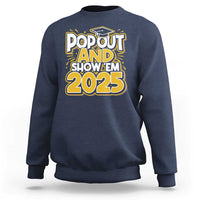 Funny Pop Out And Show Em 2025 Sweatshirt Senior Class Of 2025 Graduation