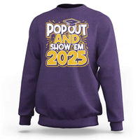 Funny Pop Out And Show Em 2025 Sweatshirt Senior Class Of 2025 Graduation