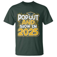 Funny Pop Out And Show Em 2025 T Shirt Senior Class Of 2025 Graduation