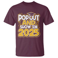 Funny Pop Out And Show Em 2025 T Shirt Senior Class Of 2025 Graduation