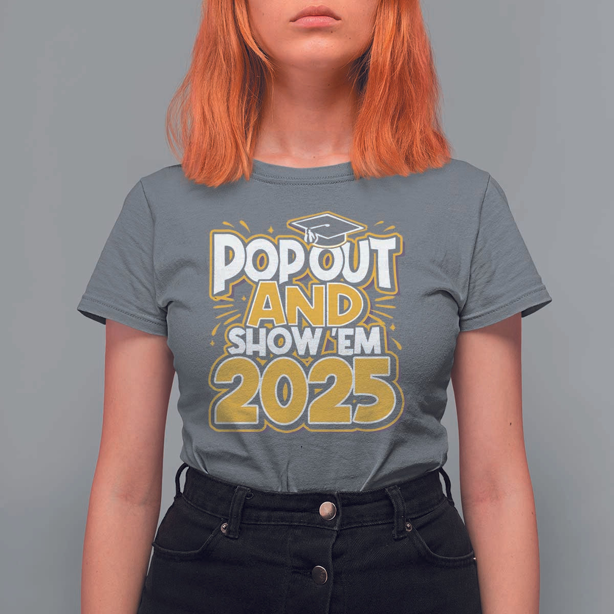 Funny Pop Out And Show Em 2025 T Shirt For Women Senior Class Of 2025 Graduation