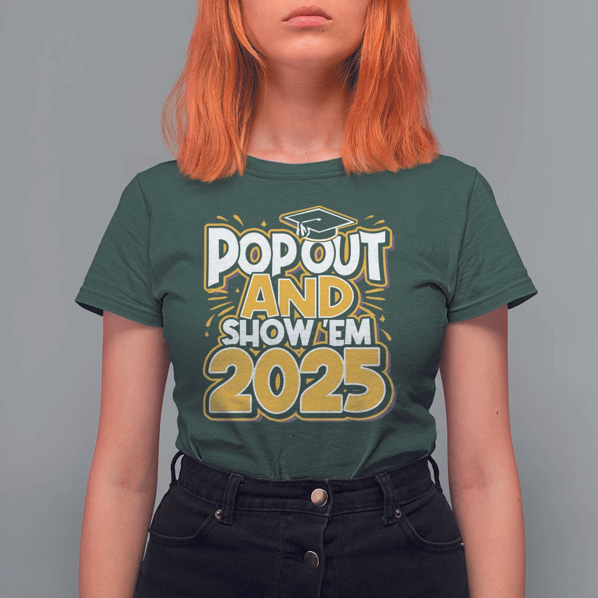 Funny Pop Out And Show Em 2025 T Shirt For Women Senior Class Of 2025 Graduation