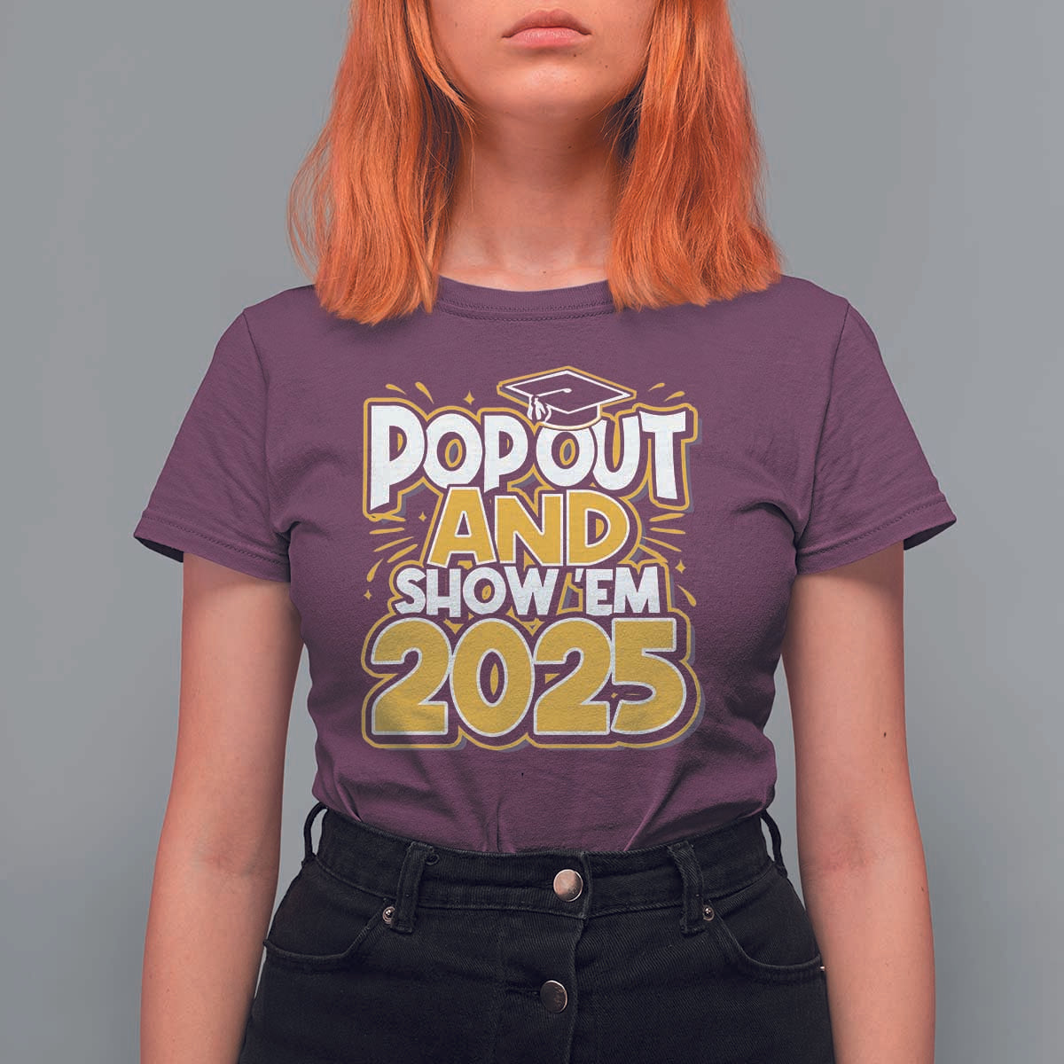 Funny Pop Out And Show Em 2025 T Shirt For Women Senior Class Of 2025 Graduation
