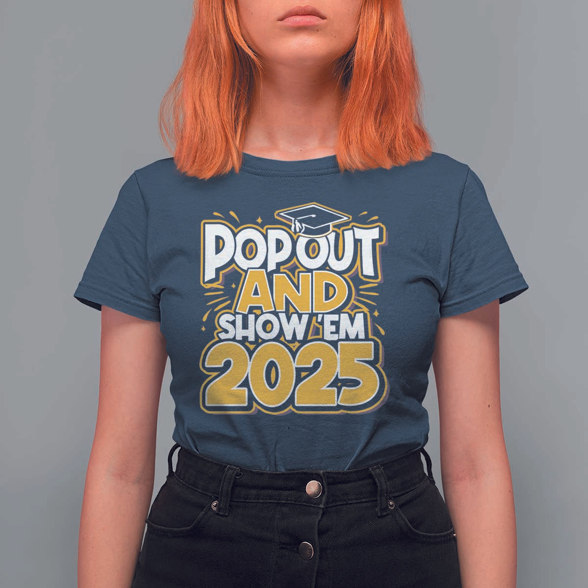 Funny Pop Out And Show Em 2025 T Shirt For Women Senior Class Of 2025 Graduation