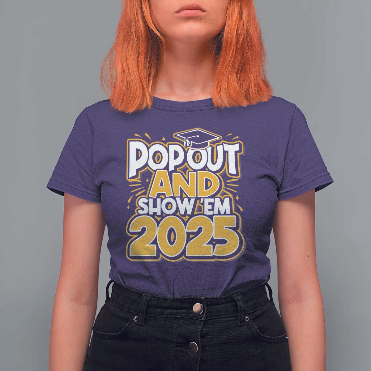 Funny Pop Out And Show Em 2025 T Shirt For Women Senior Class Of 2025 Graduation