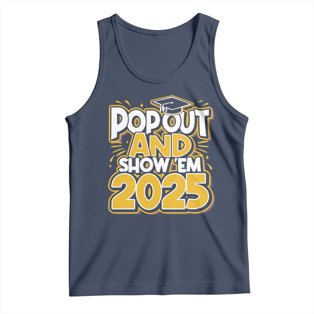 Funny Pop Out And Show Em 2025 Tank Top Senior Class Of 2025 Graduation