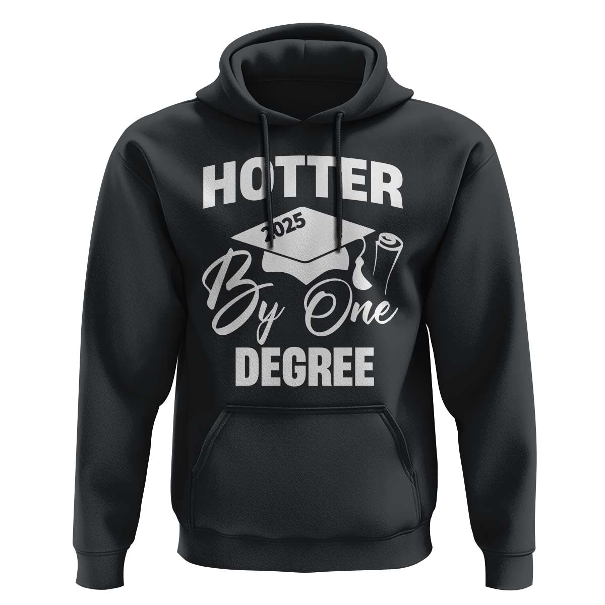 Funny Hotter By One Degree Graduation 2025 Hoodie