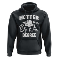 Funny Hotter By One Degree Graduation 2025 Hoodie
