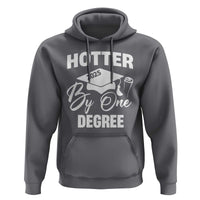 Funny Hotter By One Degree Graduation 2025 Hoodie
