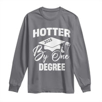 Funny Hotter By One Degree Graduation 2025 Long Sleeve Shirt