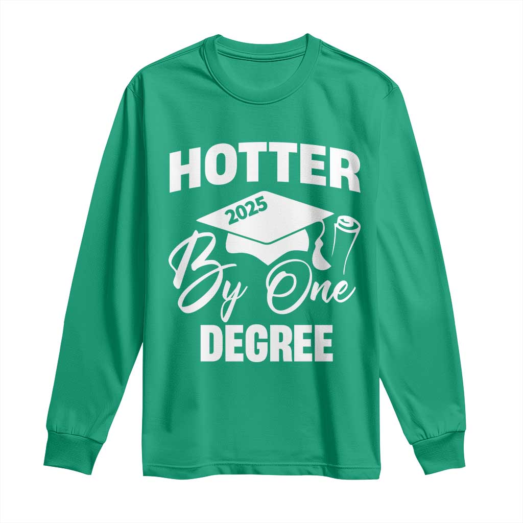 Funny Hotter By One Degree Graduation 2025 Long Sleeve Shirt