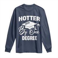 Funny Hotter By One Degree Graduation 2025 Long Sleeve Shirt
