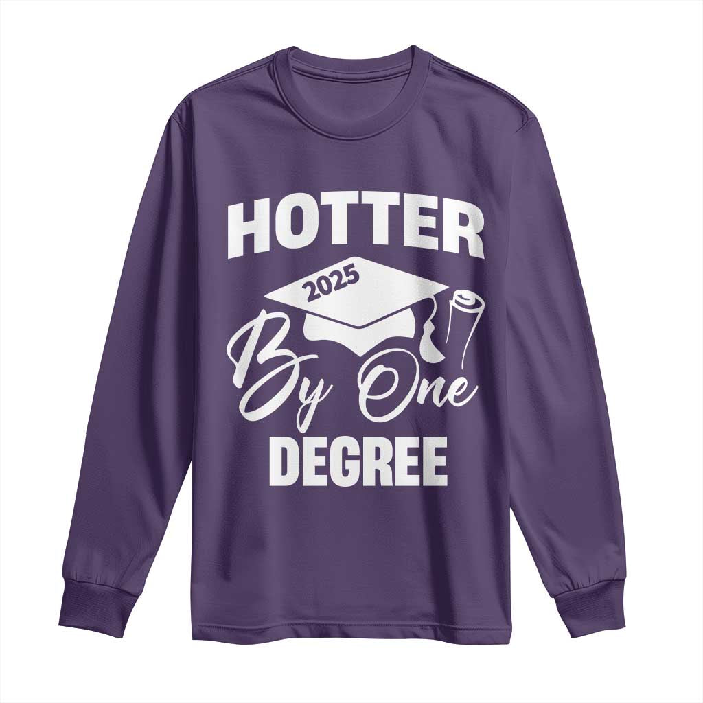 Funny Hotter By One Degree Graduation 2025 Long Sleeve Shirt