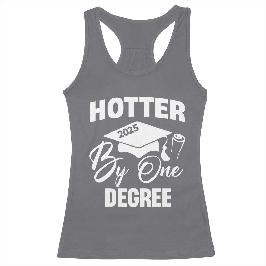 Funny Hotter By One Degree Graduation 2025 Racerback Tank Top